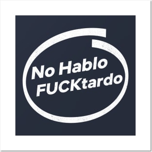 No Hablo Fucktardo Posters and Art